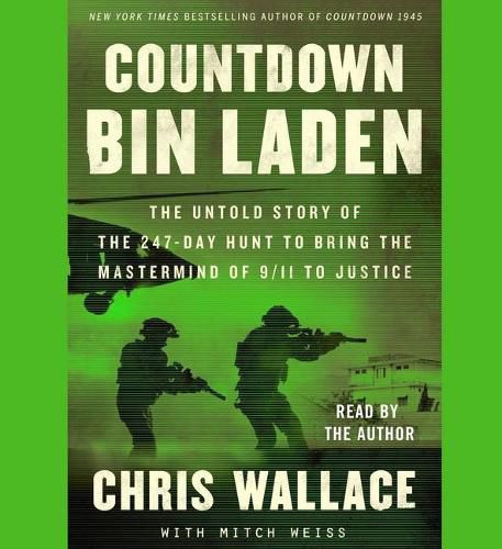 Countdown Bin Laden: The Untold Story of the 247-Day Hunt to Bring the MasterMind of 9/11 to Justice