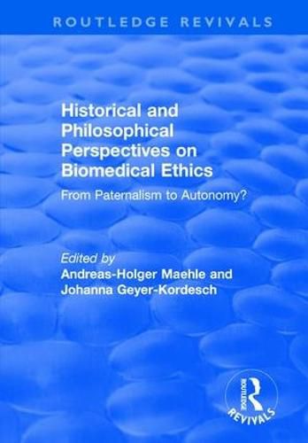 Cover image for Historical and Philosophical Perspectives on Biomedical Ethics: From Paternalism to Autonomy?: From Paternalism to Autonomy?