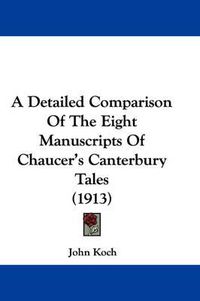 Cover image for A Detailed Comparison of the Eight Manuscripts of Chaucer's Canterbury Tales (1913)