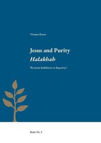 Cover image for Jesus and Purity Halakhah: Was Jesus Indifferent to Impurity?