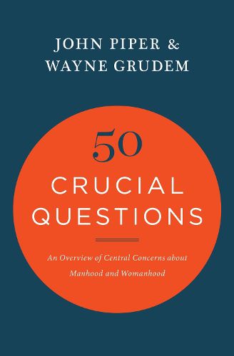 Cover image for 50 Crucial Questions: An Overview of Central Concerns about Manhood and Womanhood