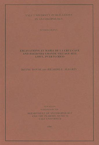 Cover image for Excavations at Maria de la Cruz Cave and Hacienda Grande Village Site, Loiza, Puerto Rico