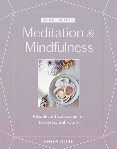 Cover image for Whole Beauty: Meditation & Mindfulness: Rituals and Exercises for Everyday Self-Care