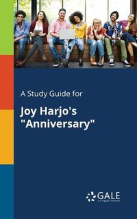 Cover image for A Study Guide for Joy Harjo's Anniversary