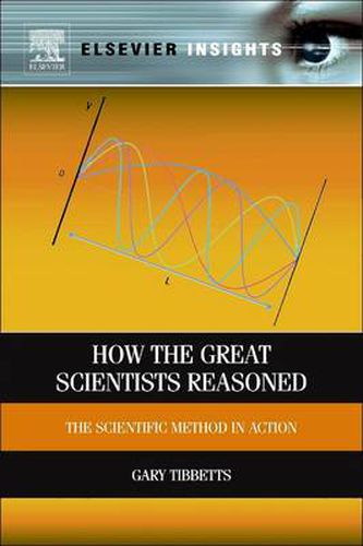 Cover image for How the Great Scientists Reasoned: The Scientific Method in Action