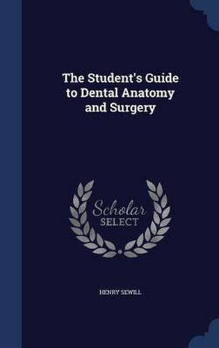 The Student's Guide to Dental Anatomy and Surgery