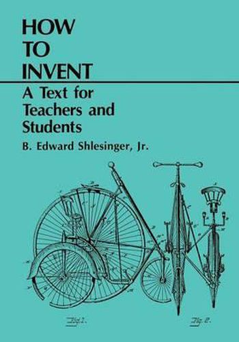 Cover image for How to Invent: A Text for Teachers and Students
