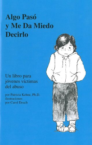 Cover image for Something Happened and I'm Scared to Tell (Spanish): A Book for Young Victims of Abuse