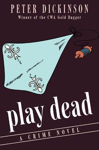 Cover image for Play Dead: A Crime Novel