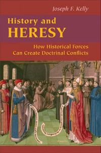 Cover image for History and Heresy: How Historical Forces Can Create Doctrinal Conflicts