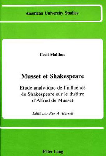Cover image for Cecil Malthus Musset et Shakespeare: Etude Analytique de L'influence de Shakespeare Sur le Theatre D'alfred de Musset