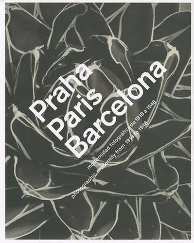 Cover image for Praha Paris Barcelona: Photographic Modernity from 1918 to 1948