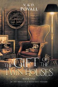 Cover image for The Gift of the Twin Houses: Book One of The Perils of a Reluctant Psychic