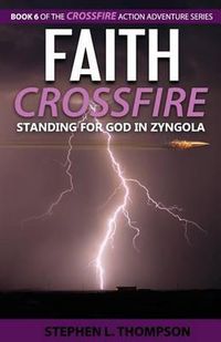 Cover image for Faith Crossfire: Standing for God in Zyngola