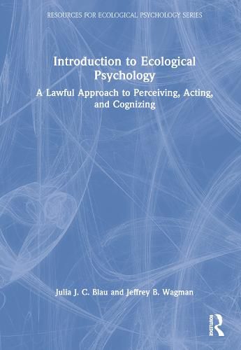 Cover image for Introduction to Ecological Psychology: A Lawful Approach to Perceiving, Acting, and Cognizing