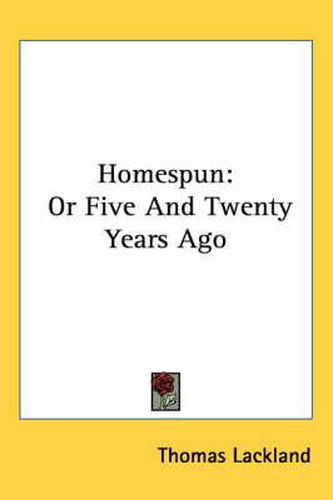 Cover image for Homespun: Or Five and Twenty Years Ago