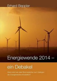 Cover image for Energiewende 2014 - ein Debakel: Wann sind wie viele Stromspeicher zum Gelingen der Energiewende erforderlich?