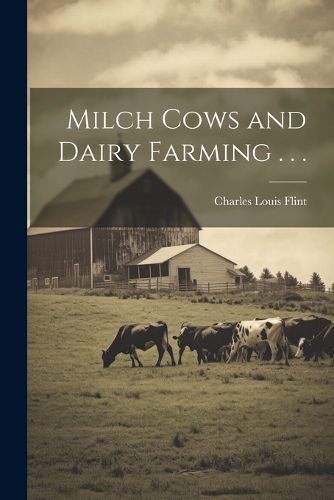 Milch Cows and Dairy Farming . . .