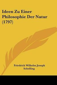 Cover image for Ideen Zu Einer Philosophie Der Natur (1797)