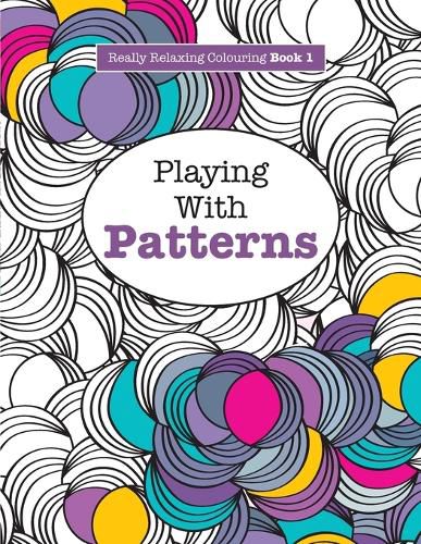 Cover image for Really RELAXING Colouring Book 1: Playing with Patterns