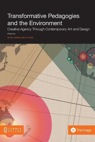 Cover image for Transformative Pedagogies and the Environment: Creative Agency through Contemporary Art and Design