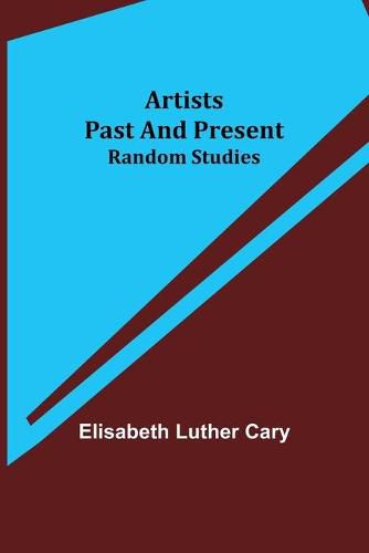 Artists Past and Present; Random Studies