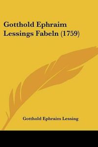 Cover image for Gotthold Ephraim Lessings Fabeln (1759)