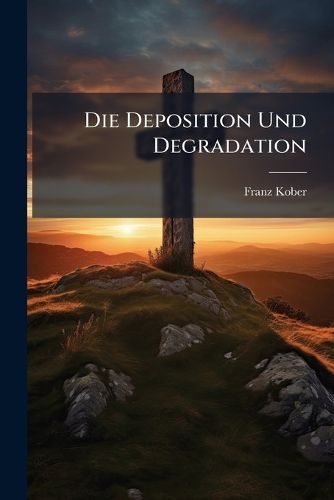 Cover image for Die Deposition Und Degradation