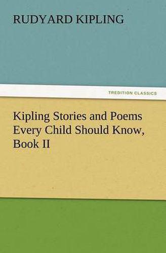 Cover image for Kipling Stories and Poems Every Child Should Know, Book II