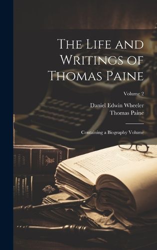 The Life and Writings of Thomas Paine