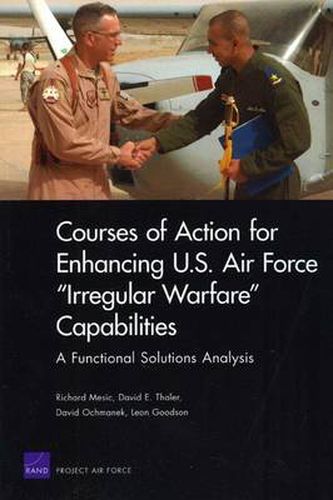 Cover image for Courses of Action for Enhancing U.S. Air Force Irregular Warfare Capabilities: A Functional Solutions Analysis