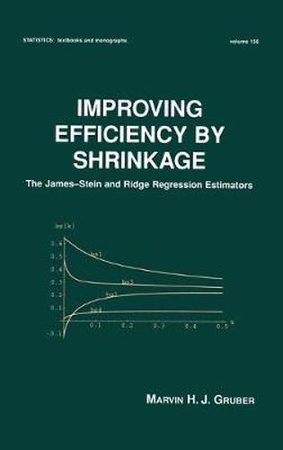 Cover image for Improving Efficiency by Shrinkage: The James--Stein and Ridge Regression Estimators