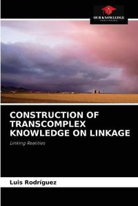 Cover image for Construction of Transcomplex Knowledge on Linkage