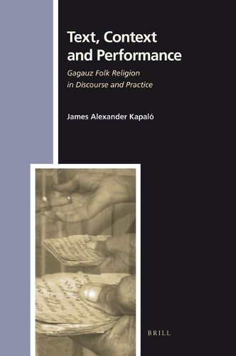 Cover image for Text, Context and Performance: Gagauz Folk Religion in Discourse and Practice