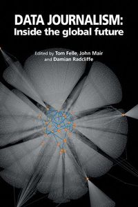 Cover image for Data Journalism: Inside the Global Future