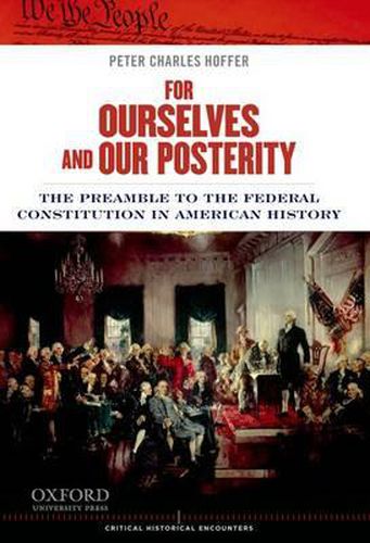 For Ourselves and Our Posterity: The Preamble to the Federal Constitution in American History