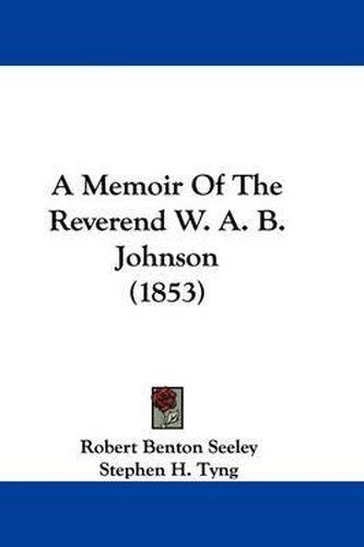 A Memoir of the Reverend W. A. B. Johnson (1853)