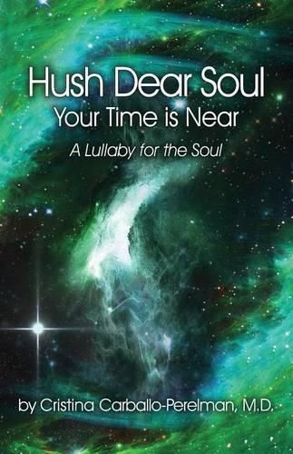 Cover image for Hush Dear Soul, Your Time is Near: A Lullaby for the Soul