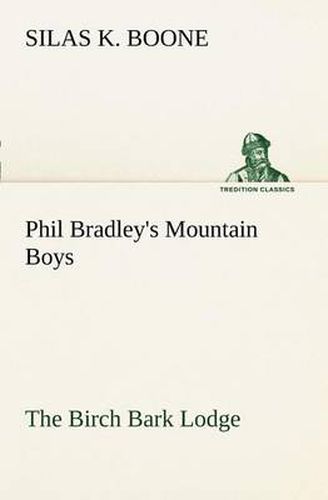 Cover image for Phil Bradley's Mountain Boys The Birch Bark Lodge