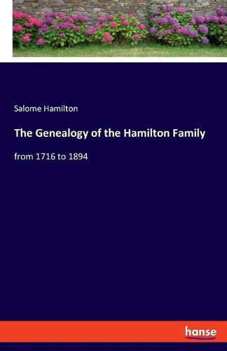 Cover image for The Genealogy of the Hamilton Family: from 1716 to 1894