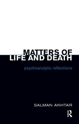 Cover image for Matters of Life and Death: Psychoanalytic Reflections