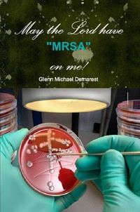 Cover image for May the Lord Have "Mrsa" on Me!