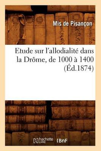Etude Sur l'Allodialite Dans La Drome, de 1000 A 1400 (Ed.1874)