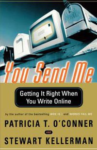 Cover image for You Send Me: Getting It Right When You Write Online