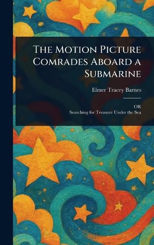 Cover image for The Motion Picture Comrades Aboard a Submarine