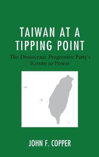 Cover image for Taiwan at a Tipping Point: The Democratic Progressive Party's Return to Power