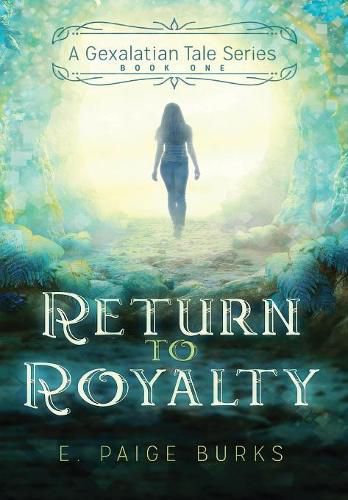 Cover image for Return to Royalty: A Gexalatian Tale Series Book One