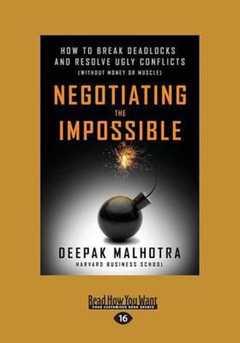 Cover image for Negotiating the Impossible: How to Break Deadlocks and Resolve Ugly Conflicts (without Money or Muscle)