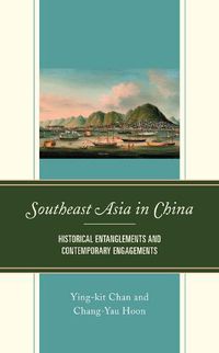 Cover image for Southeast Asia in China: Historical Entanglements and Contemporary Engagements