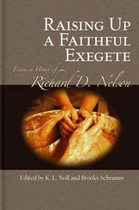 Cover image for Raising Up a Faithful Exegete: Essays in Honor of Richard D. Nelson